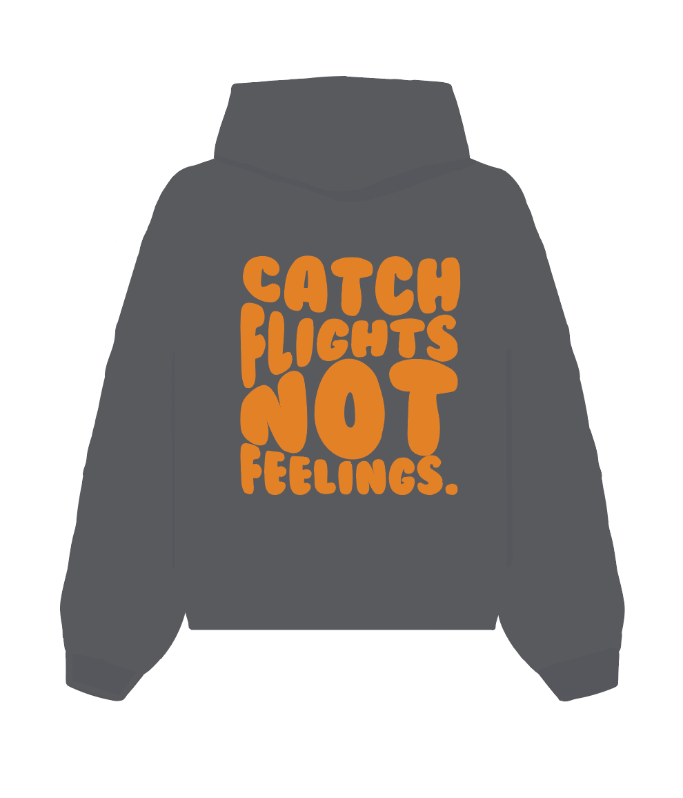 CATCH FLIGHTS NOT FEELINGS - GREY