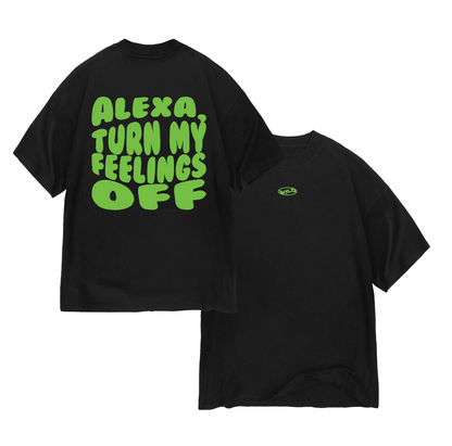 ALEXA TURN MY FEELINGS OFF