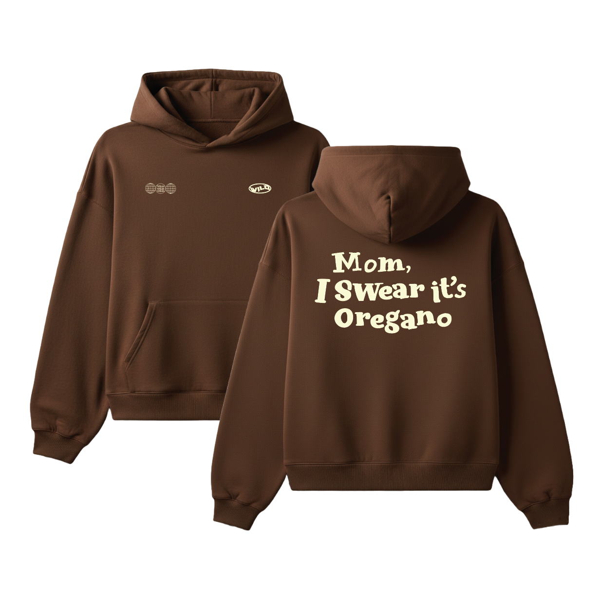 MOM, I SWEAR IT'S OREGANO HOOD